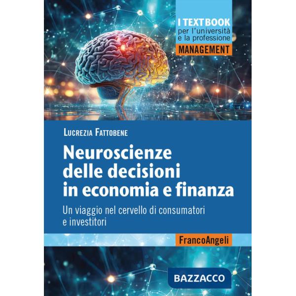 Neuroscienze delle decisioni in economia e finanza. Un viaggio nel cervello di consumatori e investitori