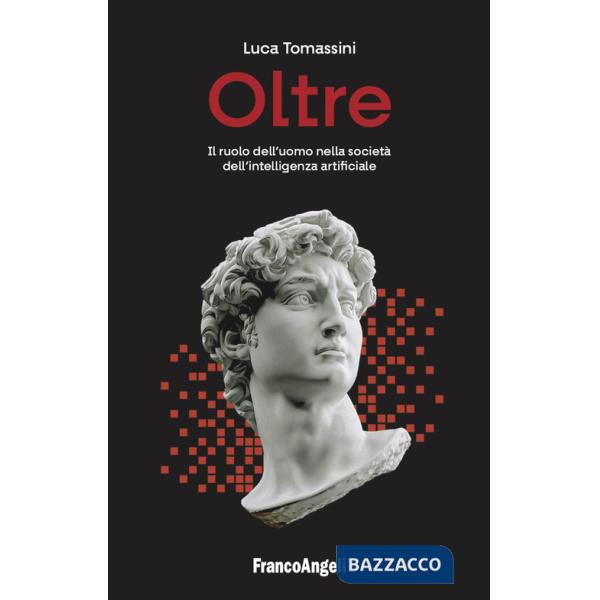 Oltre. Il ruolo dell'uomo nella società dell'intelligenza artificiale