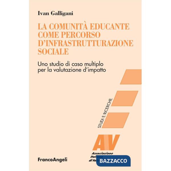 Comunità educante come percorso d'infrastrutturazione sociale. Uno studio di caso multiplo per la valutazione d'impatto (La)