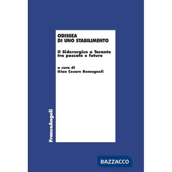 Odissea di uno stabilimento. Il Siderurgico a Taranto tra passato e futuro