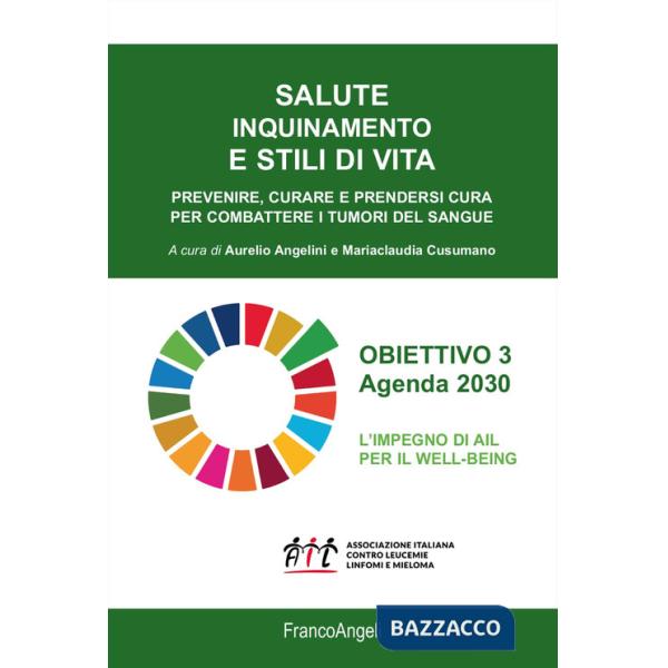 Salute inquinamento e stili di vita. Prevenire, curare e prendersi cura per combattere i tumori del sangue