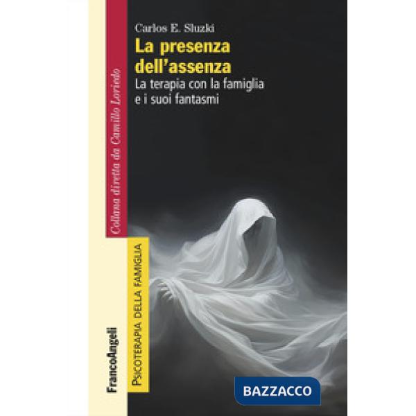 Presenza dell'assenza. La terapia con la famiglia e i suoi fantasmi (La)