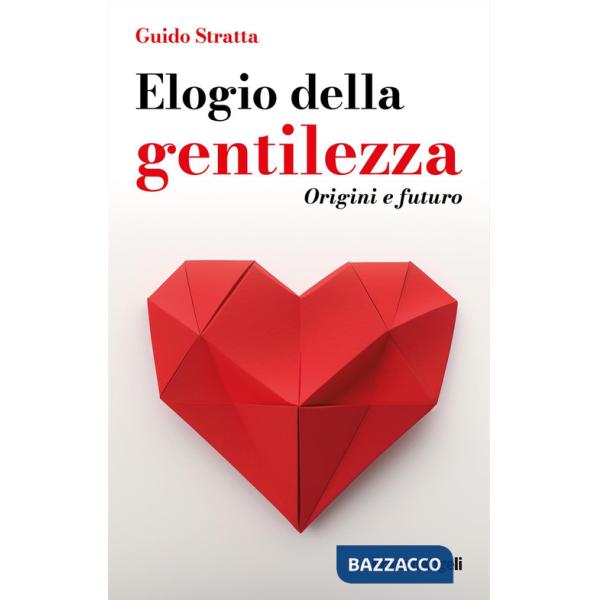 Elogio della gentilezza. Origini e futuro