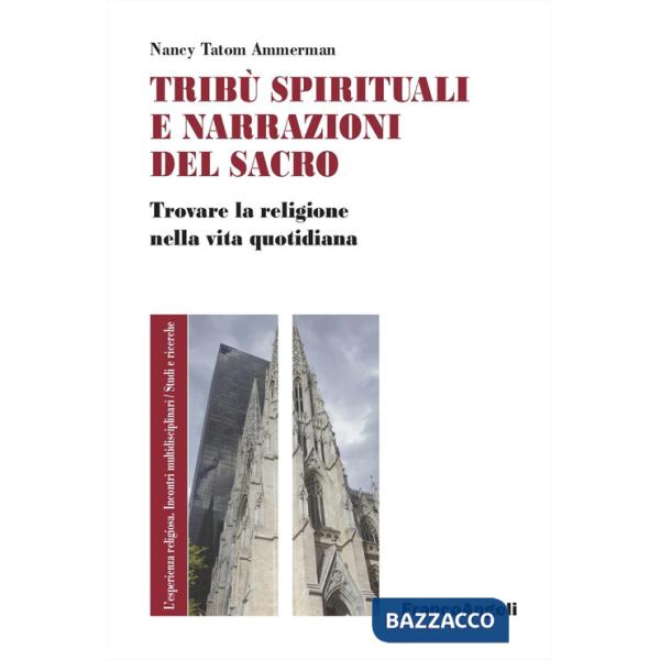 Tribù spirituali e narrazioni del sacro. Trovare la religione nella vita quotidiana
