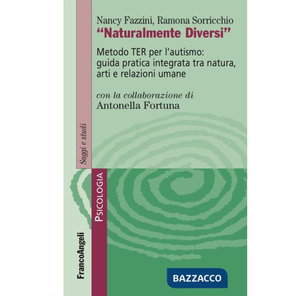 Naturalmente diversi. Metodo TER per l'autismo: guida pratica integrata tra natura, arti e relazioni umane