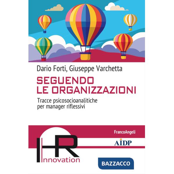 Seguendo le organizzazioni. Tracce psicosocioanalitiche per manager riflessivi