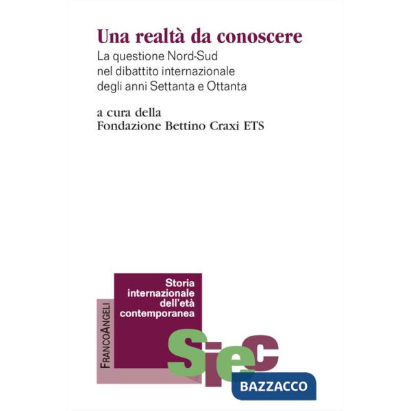 Realtà da conoscere. La questione Nord-Sud nel dibattito internazionale degli anni Settanta e Ottanta (Una)