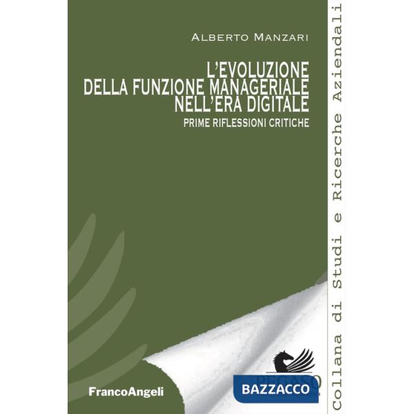 Evoluzione della funzione manageriale nell'era digitale. Prime riflessioni critiche (L')