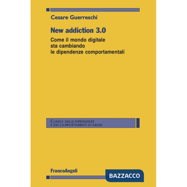 New addiction 3.0. Come il mondo digitale sta cambiando le dipendenze comportamentali