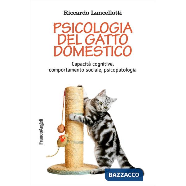 Psicologia del gatto domestico. Capacità cognitive, comportamento sociale, psicopatologia