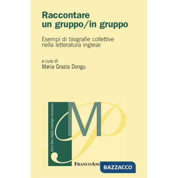 Raccontare un gruppo/in gruppo. Esempi di biografie collettive nella letteratura inglese