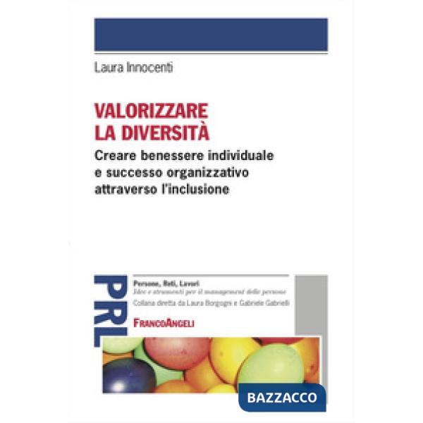 Valorizzare la diversità. Creare benessere individuale e successo organizzativo attraverso l'inclusione