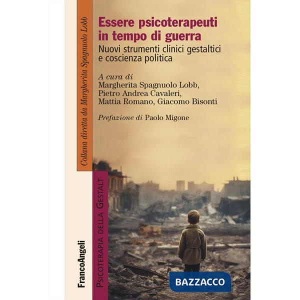 Essere psicoterapeuti in tempo di guerra. Nuovi strumenti clinici gestaltici e coscienza politica