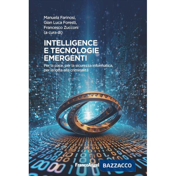 Intelligence e tecnologie emergenti. Per la pace, per la sicurezza informatica, per la lotta alla criminalità