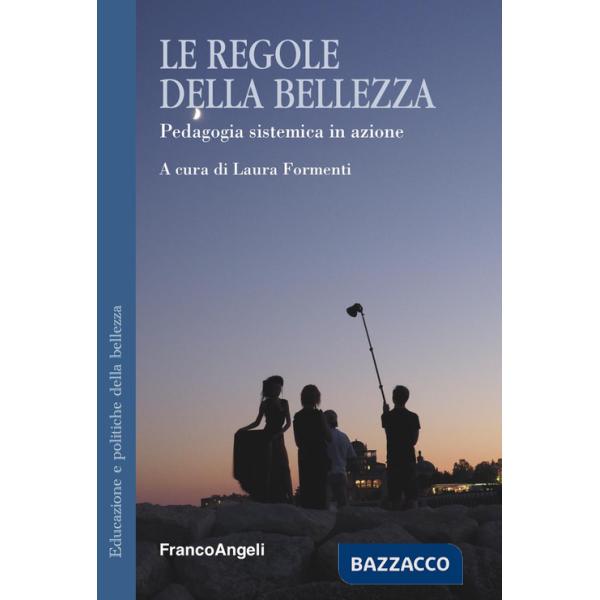 Regole della bellezza. Pedagogia sistemica in azione (Le)