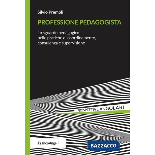 Professione pedagogista. Lo sguardo pedagogico nelle pratiche di coordinamento, consulenza e supervisione