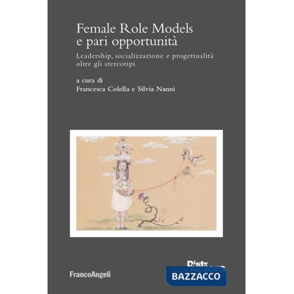 Female Role Models e pari opportunità. Leadership, socializzazione e progettualità oltre gli stereotipi