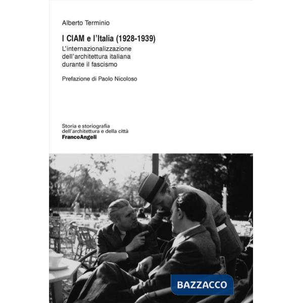 CIAM e l'Italia (1928-1939). L'internazionalizzazione dell'architettura italiana durante il fascismo (I)
