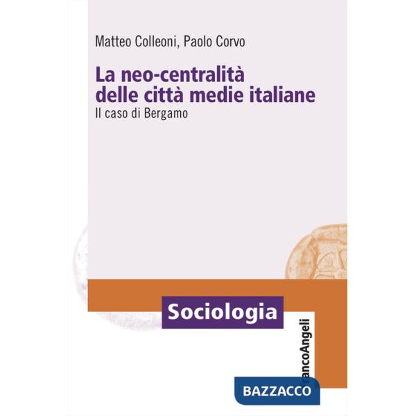 Neo-centralità delle città medie italiane. Il caso di Bergamo (La)