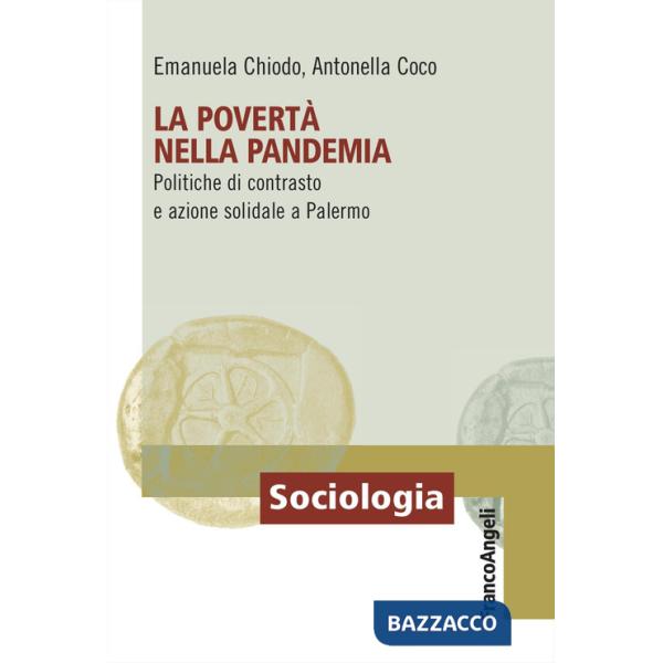 Povertà nella pandemia. Politiche di contrasto e azione solidale a Palermo (La)