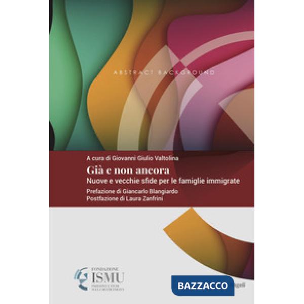 Già e non ancora. Nuove e vecchie sfide per le famiglie immigrate