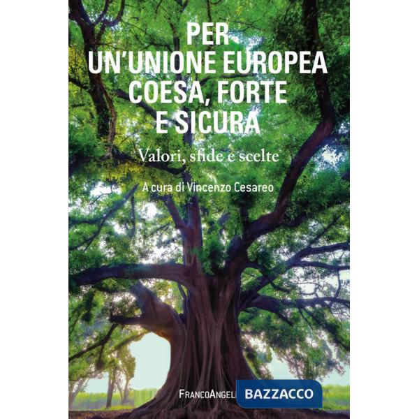Per un'Unione Europea coesa, forte e sicura. Valori, sfide e scelte