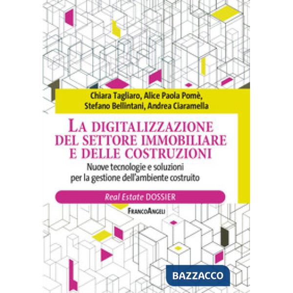 Digitalizzazione del settore immobiliare e delle costruzioni. Nuove tecnologie e soluzioni per la gestione dell'ambiente costrui