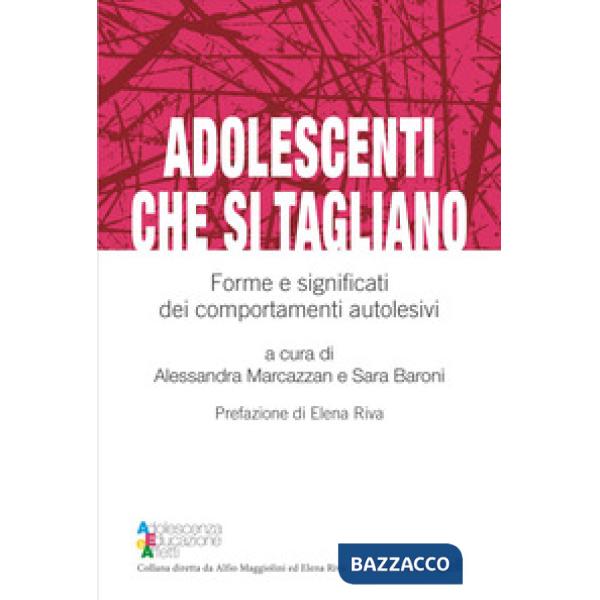 Adolescenti che si tagliano. Forme e significati dei comportamenti autolesivi