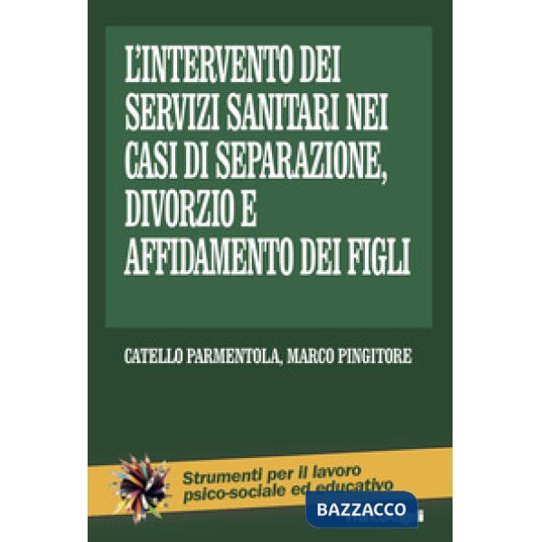 Intervento dei servizi sanitari nei casi di separazione, divorzio e affidamento dei figli (L')