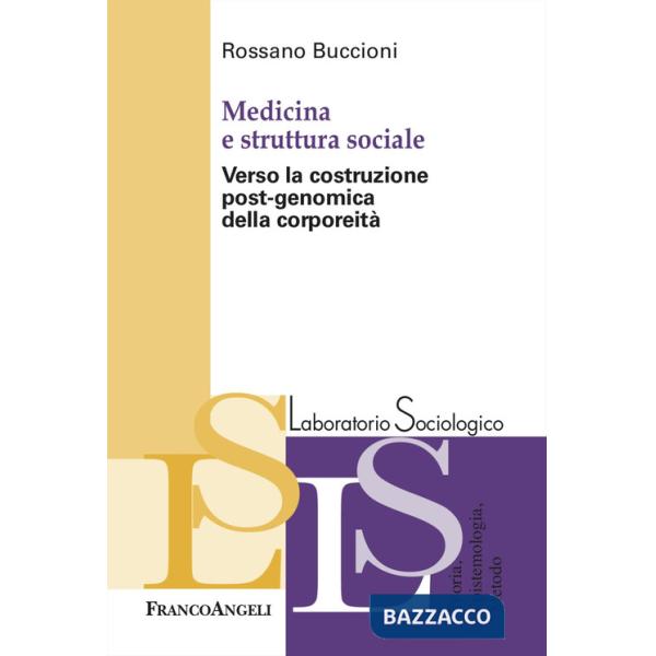 Medicina e struttura sociale. Verso la costruzione post-genomica della corporeità