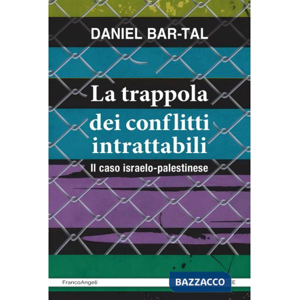 Trappola dei conflitti intrattabili. Il caso israelo-palestinese (La)