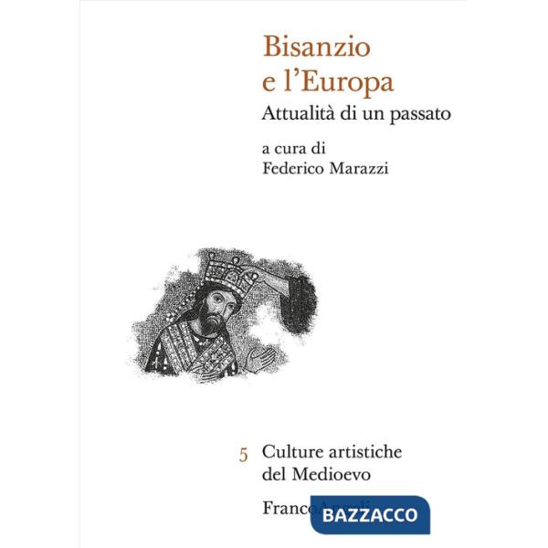 Bisanzio e l'Europa. Attualità di un passato