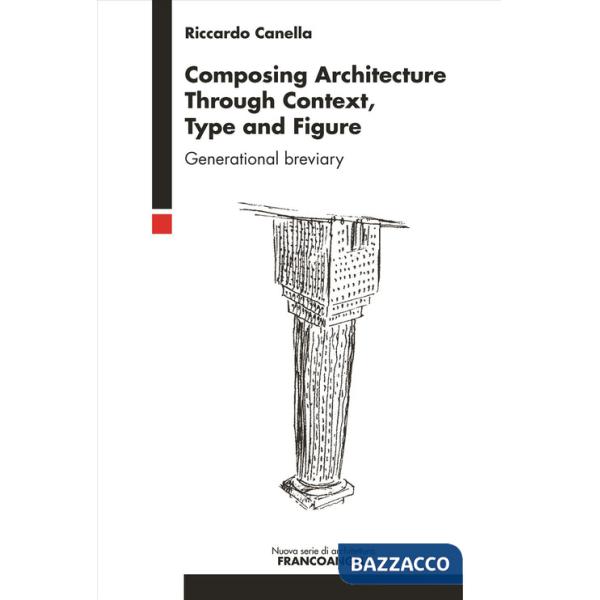 Composing architecture through context, type and figure. Generational breviary