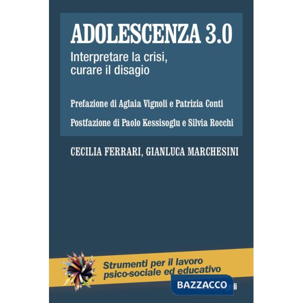 Adolescenza 3.0. Interpretare la crisi, curare il disagio