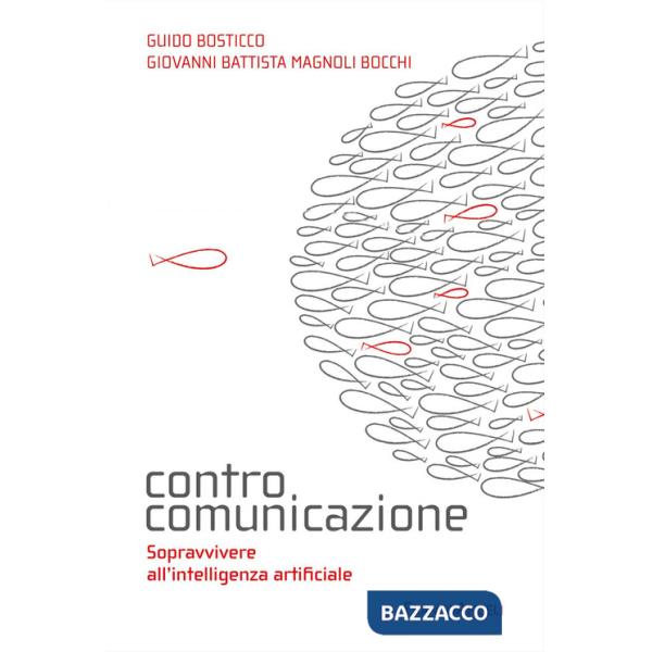Controcomunicazione. Sopravvivere all'intelligenza artificiale