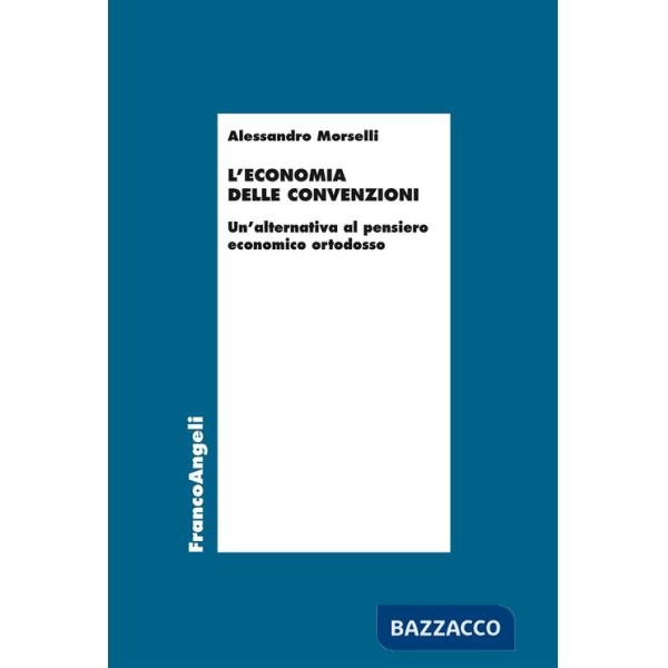 Economia delle convenzioni. Un'alternativa al pensiero economico ortodosso (L')