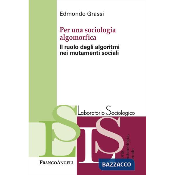 Per una sociologia algomorfica. Il ruolo degli algoritmi nei mutamenti sociali