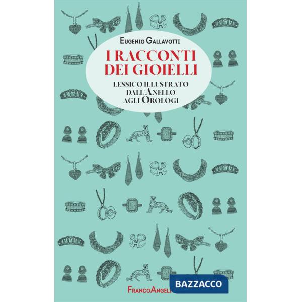 Racconti dei gioielli. Lessico illustrato dall'Anello agli Orologi (I)