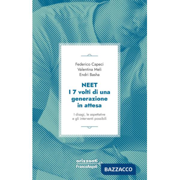 Neet. I 7 volti di una generazione in attesa. I disagi, le aspettative e gli interventi possibili