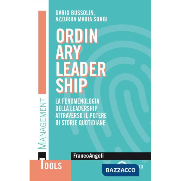 Ordinary leadership. La fenomenologia della leadership attraverso il potere di storie quotidiane