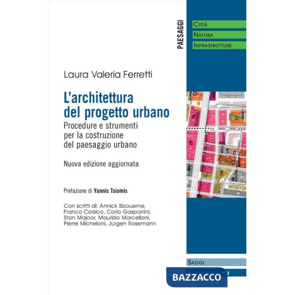 Architettura del progetto urbano. Procedure e strumenti per la costruzione del paesaggio urbano. Nuova ediz. (L')