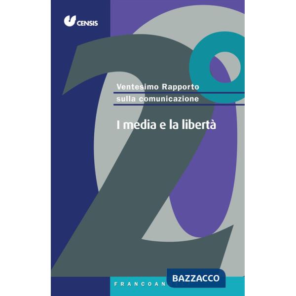 Ventesimo rapporto sulla comunicazione. I media e la libertà