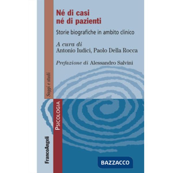 Né di casi né di pazienti. Storie biografiche in ambito clinico
