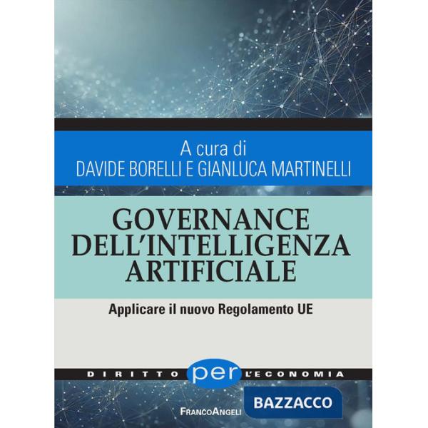 Governance dell'Intelligenza Artificiale. Applicare il nuovo Regolamento UE