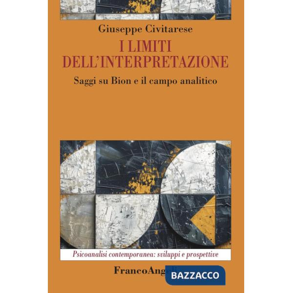 Limiti dell'interpretazione. Saggi su Bion e il campo analitico (I)