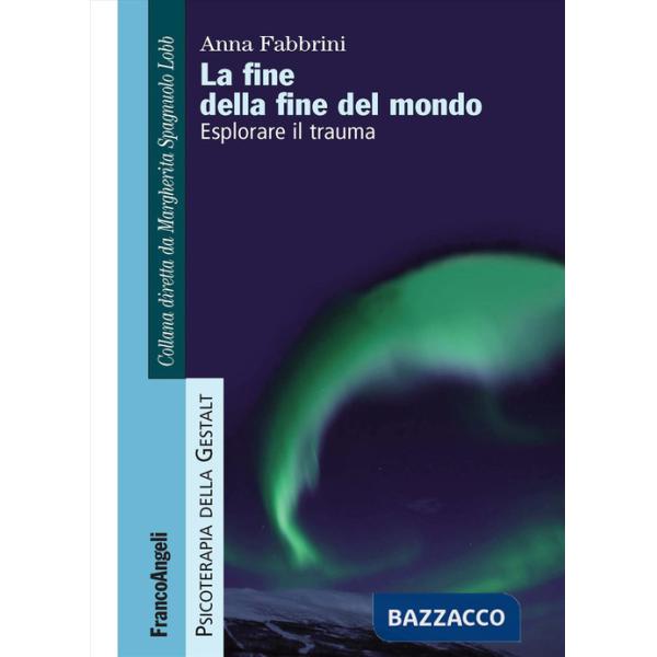 Fine della fine del mondo. Esplorare il trauma (La)