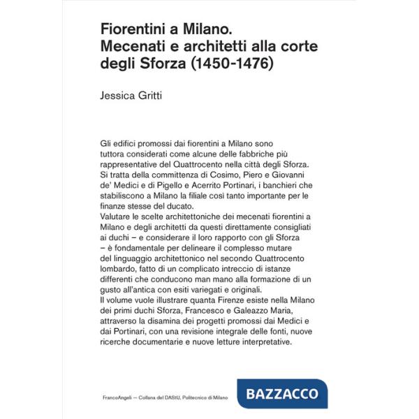 Fiorentini a Milano. Mecenati e architetti alla corte degli Sforza (1450-1476)