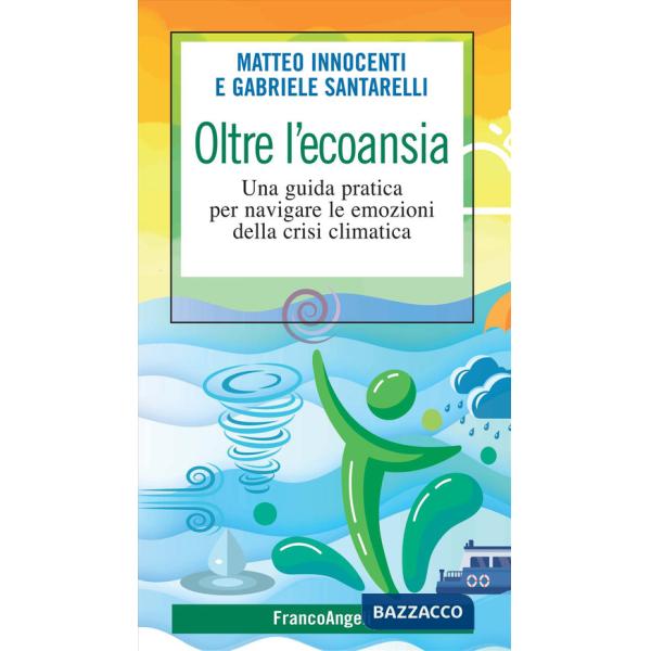 Oltre l'ecoansia. Una guida pratica per navigare le emozioni della crisi climatica
