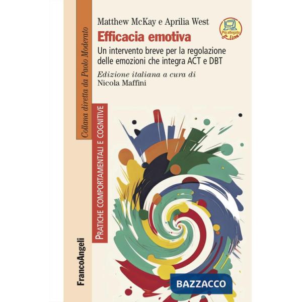 Efficacia emotiva. Un intervento breve per la regolazione delle emozioni che integra ACT e DBT. Con espansione online