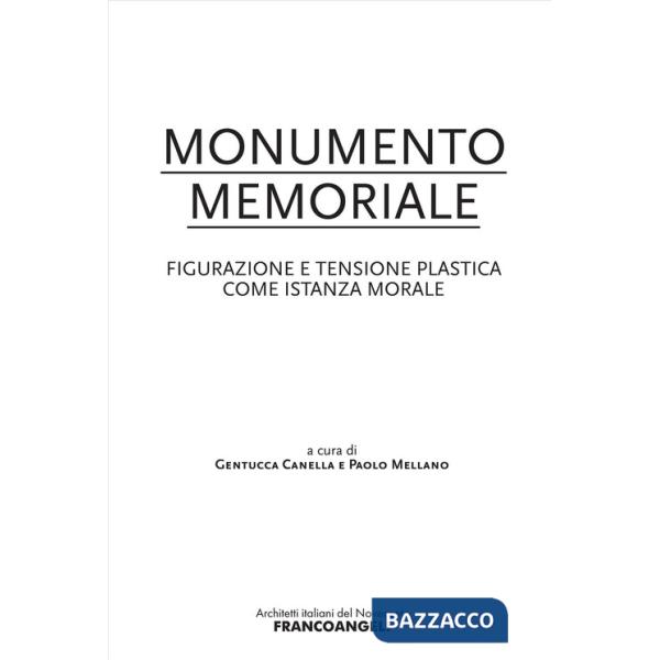 Monumento memoriale. Figurazione e tensione plastica come istanza morale